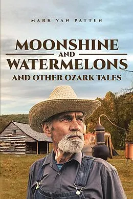 E-Book (epub) Moonshine and Watermelons von Mark van Patten