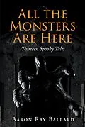 E-Book (epub) All the Monsters Are Here von Aaron Ray Ballard