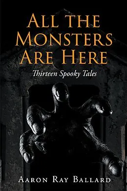 E-Book (epub) All the Monsters Are Here von Aaron Ray Ballard