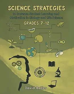 E-Book (epub) Science Strategies to Increase Student Learning and Motivation in Biology and Life Science Grades 7 Through 12 von David Butler