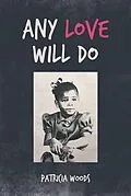 E-Book (epub) Any Love Will Do von Patricia Woods