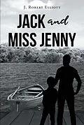 E-Book (epub) Jack and Miss Jenny von J. Robert Elliott