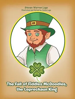 E-Book (epub) The Fall of Fiddles McDoodles, the Leprechaun King von Steven Lugo