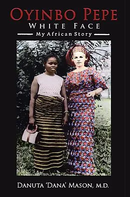 E-Book (epub) Oyinbo Pepe White Face von Danuta 'Dana' Mason M. D.