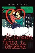 E-Book (epub) Mi corazón nunca te olvidará von Sebastian Aranda