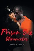 E-Book (epub) Prison Sex Chronicles von Robert A. Smith Jr