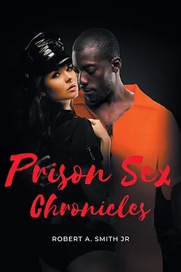 E-Book (epub) Prison Sex Chronicles von Robert A. Smith Jr