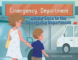 E-Book (epub) Jimmy Goes to the Emergency Department von Philip Sampson
