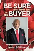 E-Book (epub) Be Sure Your Message Gets to the Buyer von Herman R. Williams