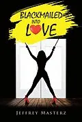 E-Book (epub) Blackmailed into Love von Jeffrey Masterz