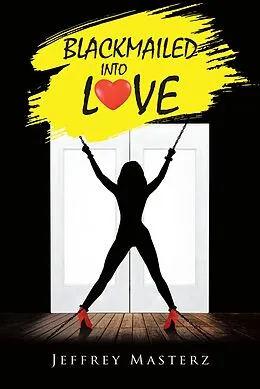 E-Book (epub) Blackmailed into Love von Jeffrey Masterz