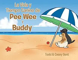 E-Book (epub) La Vida y Tiempo Canino de Pee Wee y Buddy von Casey Gent