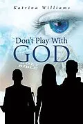 E-Book (epub) Don't Play With God von Katrina Williams