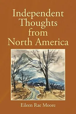 E-Book (epub) Independent Thoughts from North America von Eileen Rae Moore