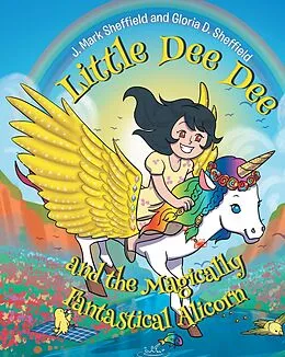 E-Book (epub) Little Dee Dee and the Magically Fantastical Alicorn von J. Mark Sheffield, Gloria D. Sheffield