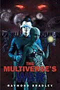 E-Book (epub) The Multiverse's War von Raymond Bradley