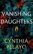 Couverture cartonnée Vanishing Daughters de Cynthia Pelayo