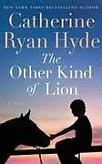 Kartonierter Einband The Other Kind of Lion von Catherine Ryan Hyde