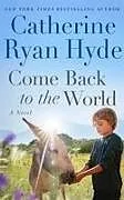 Kartonierter Einband Come Back to the World von Catherine Ryan Hyde