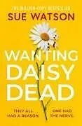 Kartonierter Einband Wanting Daisy Dead von Sue Watson
