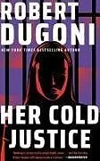 Kartonierter Einband Her Cold Justice von Robert Dugoni