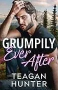 Kartonierter Einband Grumpily Ever After von Teagan Hunter