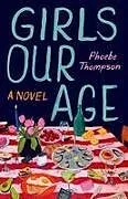 Fester Einband Girls Our Age von Phoebe Thompson
