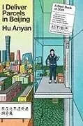 Kartonierter Einband I Deliver Parcels in Beijing von Hu AnYan