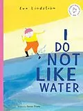 E-Book (epub) I Do Not Like Water von Eva Lindström