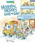 E-Book (epub) Hospital Heroes Save the Day! von R. W. Alley