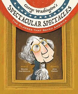 Livre Relié George Washington's Spectacular Spectacles de Selene Castrovilla, Jenn Harney