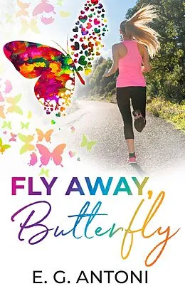 E-Book (epub) Fly Away, Butterfly von E. G. Antoni