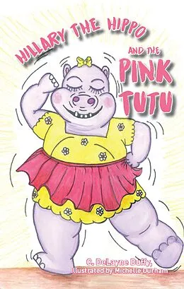 E-Book (epub) Hillary the Hippo and the Pink Tutu von C. Delayne Duffy