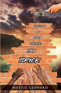 E-Book (epub) Building Me back Brick by Brick von Mattie Leonard