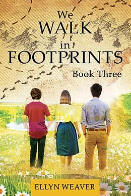 E-Book (epub) We WALK in FOOTPRINTS Book Three von Ellyn Weaver