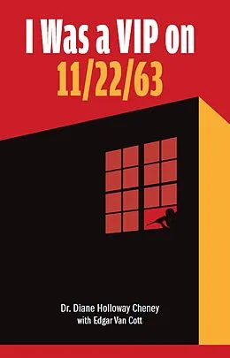 E-Book (epub) I Was a VIP on 11/22/63 von Diane Holloway Cheney