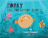 eBook (epub) Porky the Porcupine Fish de Vicki Joseph