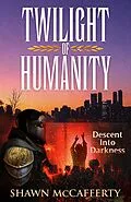E-Book (epub) Twilight Of Humanity von Shawn McCafferty