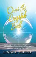 E-Book (epub) Over the Crystal Ball von Linda K. Miller