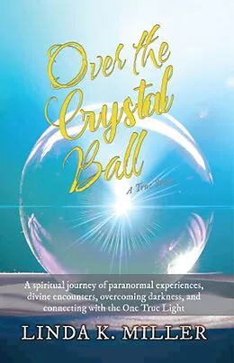 E-Book (epub) Over the Crystal Ball von Linda K. Miller