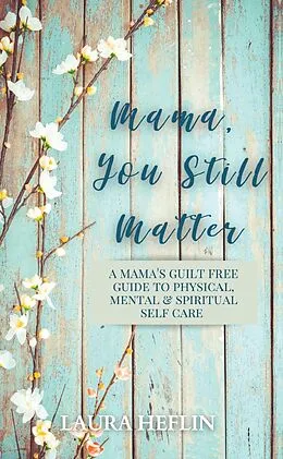 E-Book (epub) Mama, You Still Matter von Laura Heflin