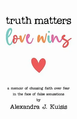 E-Book (epub) Truth Matters, Love Wins von Alexandra J. Kuisis