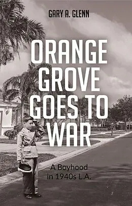 E-Book (epub) Orange Grove Goes to War von Gary A. Glenn