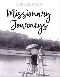 E-Book (epub) Missionary Journeys von Gabriel Bach