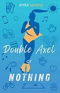 E-Book (epub) Double Axel or Nothing von Anita Saxena