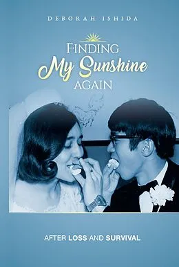 E-Book (epub) Finding My Sunshine Again von Deborah Ishida