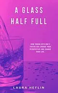 E-Book (epub) Glass Half Full von Laura Heflin
