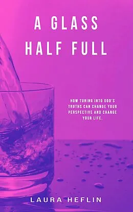 E-Book (epub) Glass Half Full von Laura Heflin