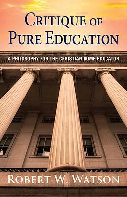 E-Book (epub) Critique of Pure Education von Robert W. Watson