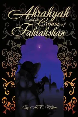 E-Book (epub) Ahrahyah and the Crown of Fahrahshan von M. T. White